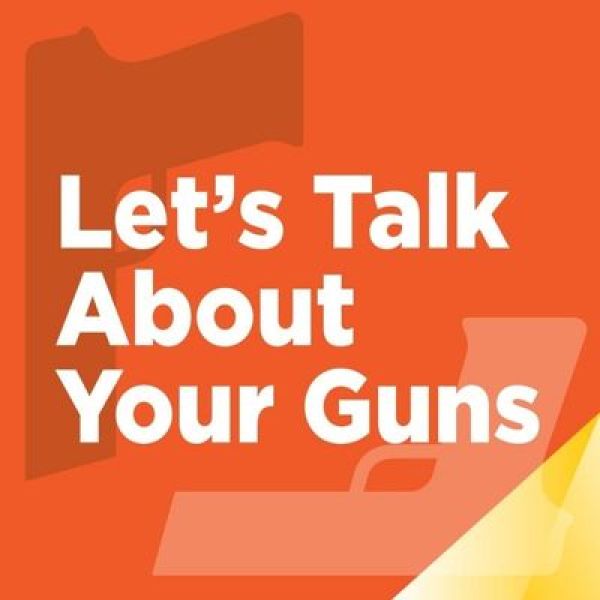 Let's Talk About Your Guns