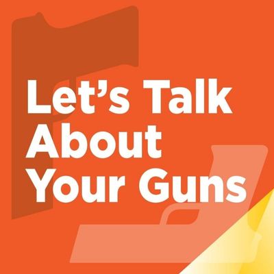 Let's Talk About Your Guns